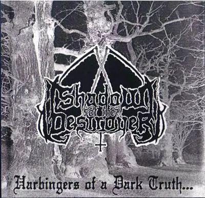 Shadow Of The Destroyer : Harbingers of a Dark Truth Shadow Of The Destroyer : Harbingers of a Dark Truth